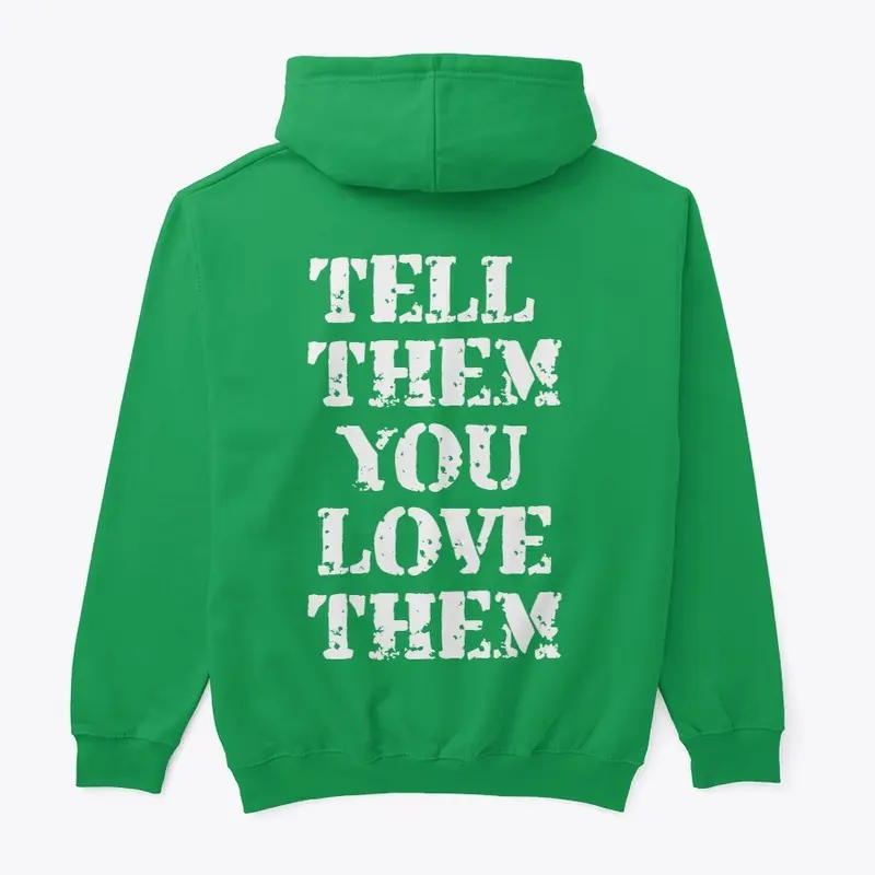 Tell Them You Love Them | Hoodies For U