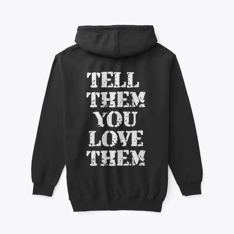 Tell Them You Love Them | Hoodies For U